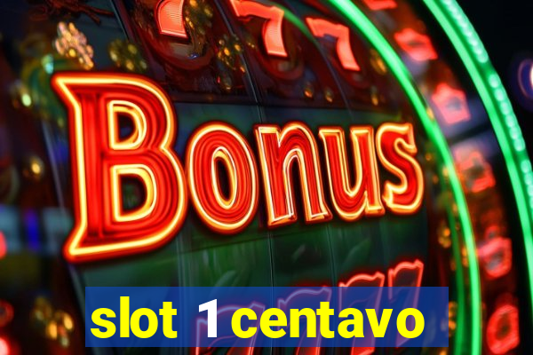 slot 1 centavo