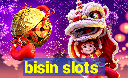 bisin slots