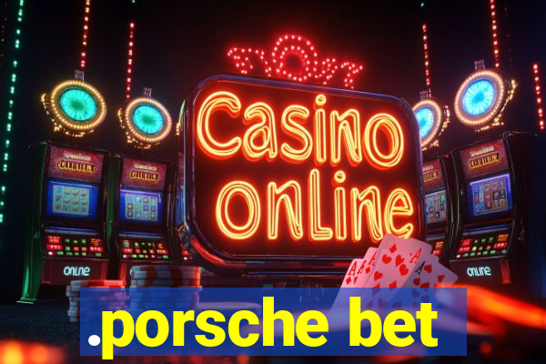 .porsche bet