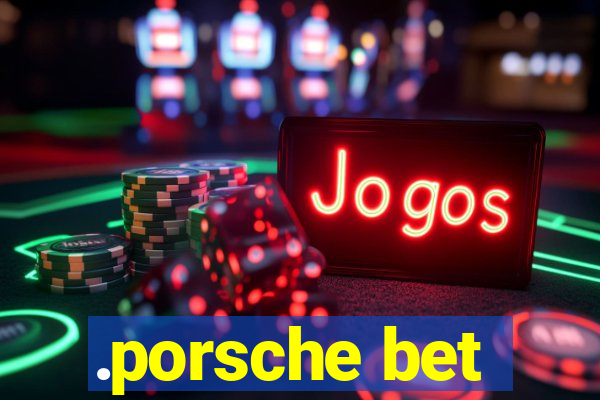 .porsche bet