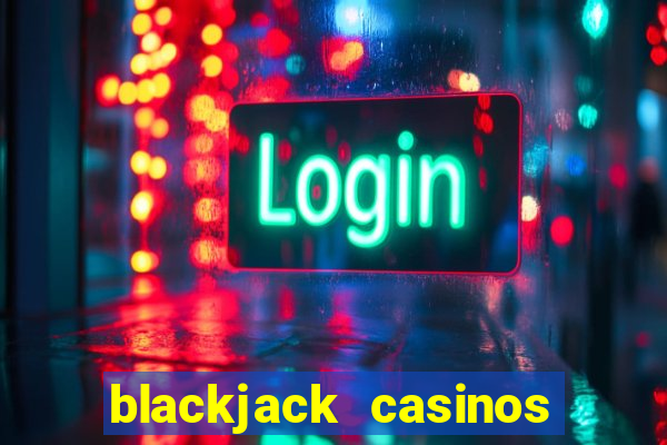 blackjack casinos online -onlinecasinosdeutschland.com