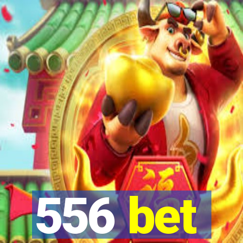 556 bet