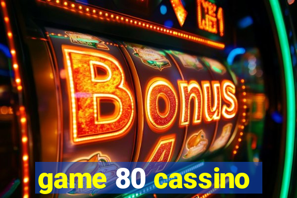 game 80 cassino