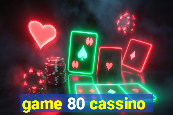 game 80 cassino