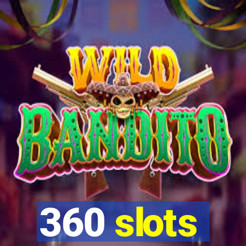 360 slots