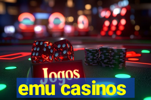 emu casinos