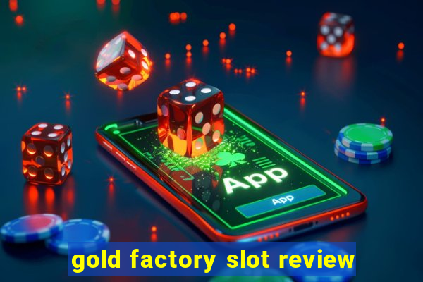 gold factory slot review