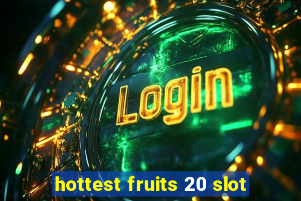 hottest fruits 20 slot