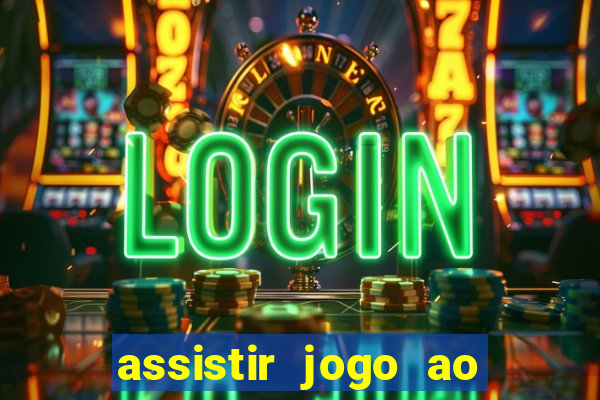 assistir jogo ao vivo hd