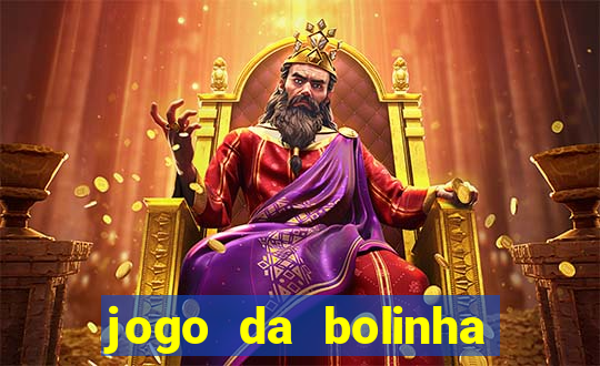 jogo da bolinha para ganhar dinheiro