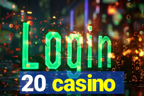 20 casino