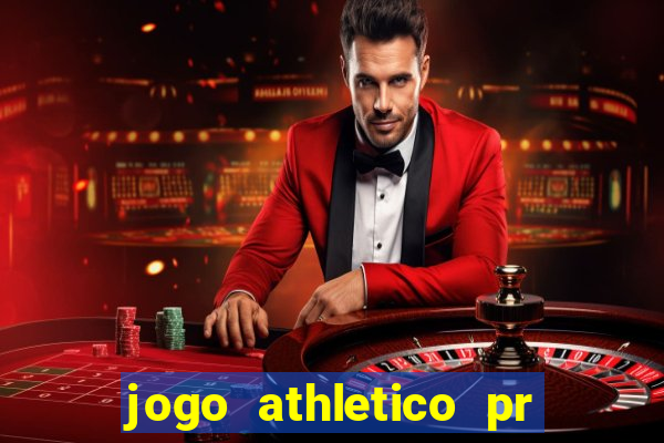 jogo athletico pr onde assistir