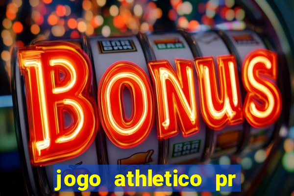 jogo athletico pr onde assistir