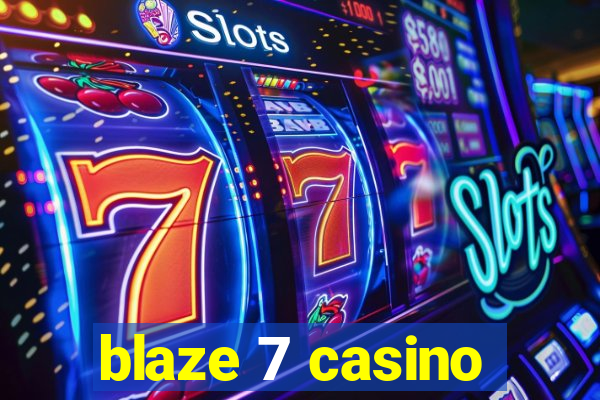 blaze 7 casino