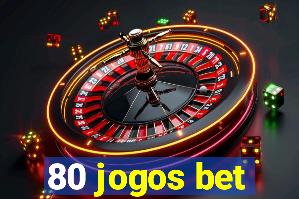 80 jogos bet