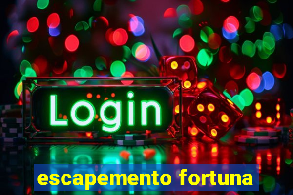 escapemento fortuna