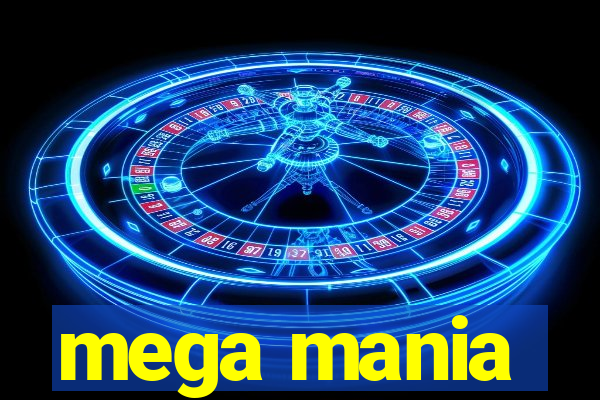 mega mania