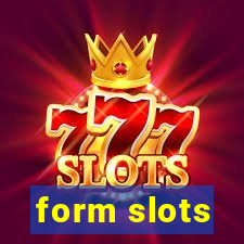 form slots