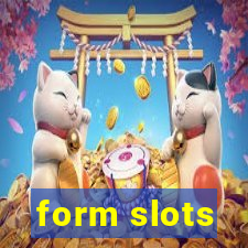 form slots