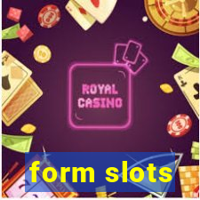 form slots