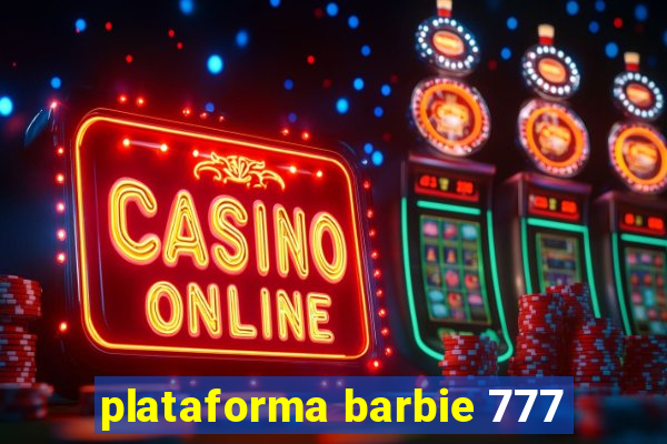 plataforma barbie 777