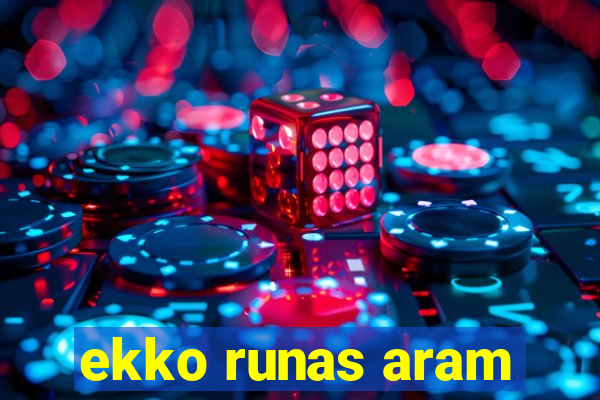 ekko runas aram