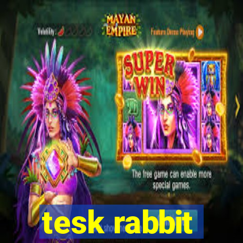 tesk rabbit