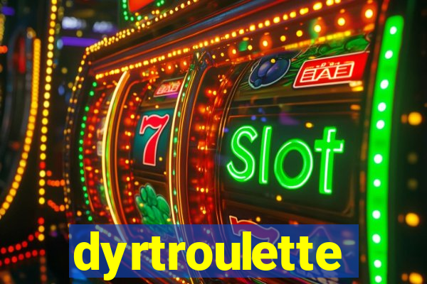 dyrtroulette