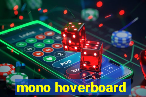 mono hoverboard