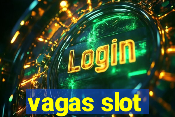 vagas slot