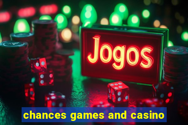 chances games and casino