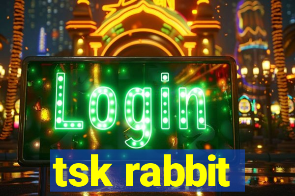 tsk rabbit