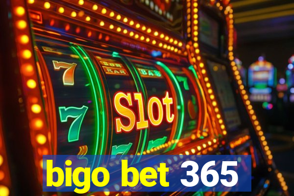 bigo bet 365