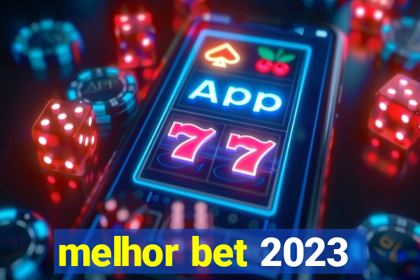 melhor bet 2023