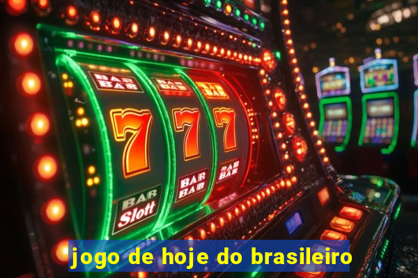 jogo de hoje do brasileiro