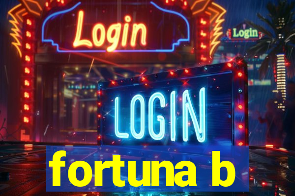 fortuna b