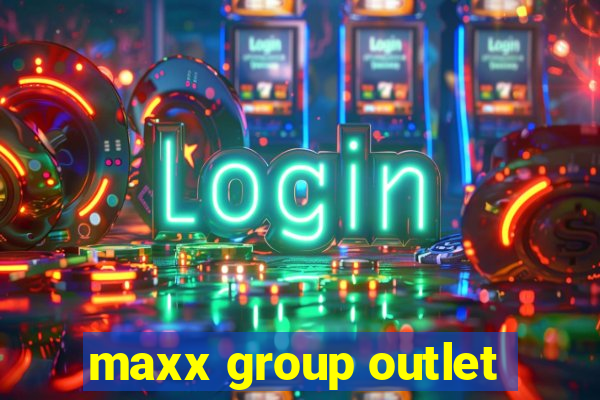 maxx group outlet