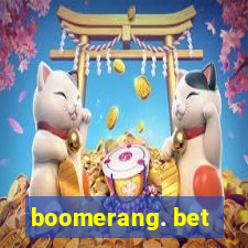 boomerang. bet