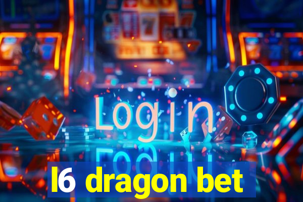 l6 dragon bet