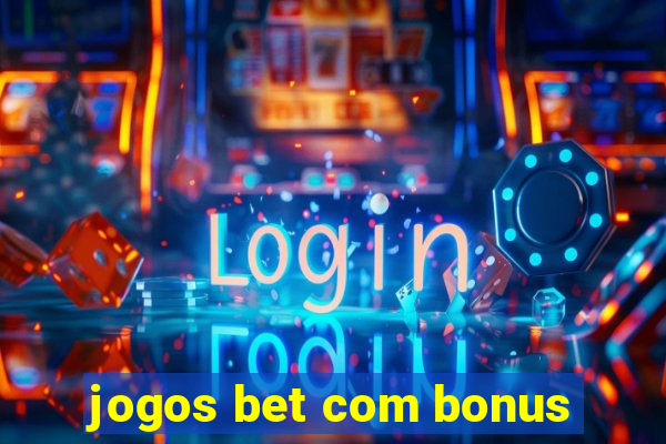 jogos bet com bonus