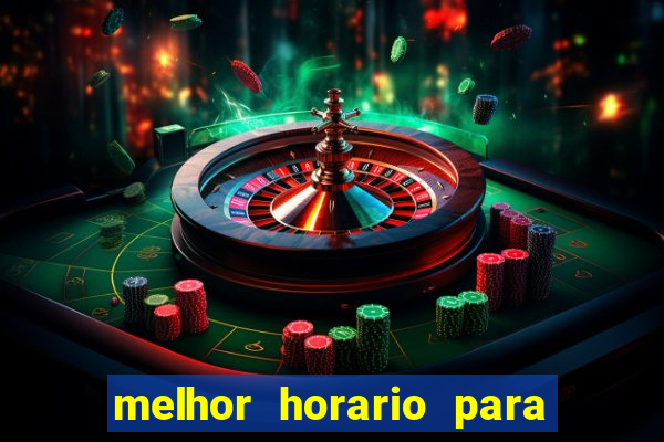 melhor horario para jogar fortune touro