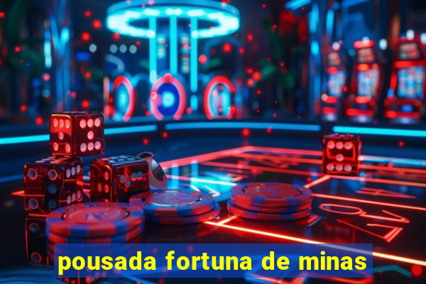 pousada fortuna de minas