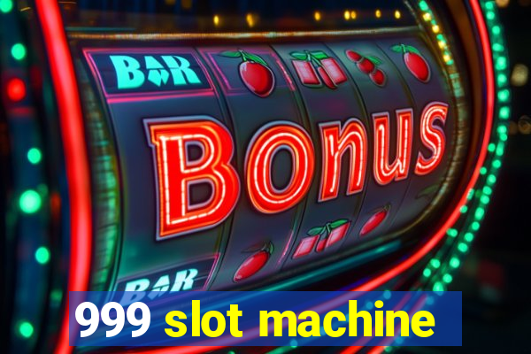 999 slot machine