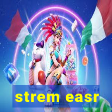 strem easr