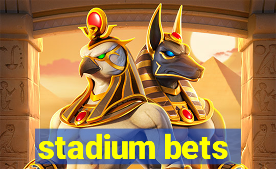 stadium bets