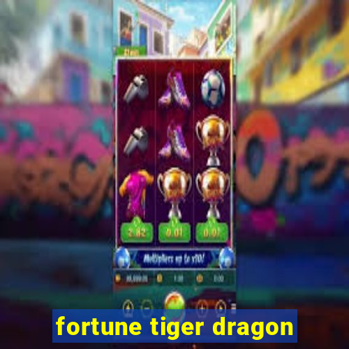 fortune tiger dragon