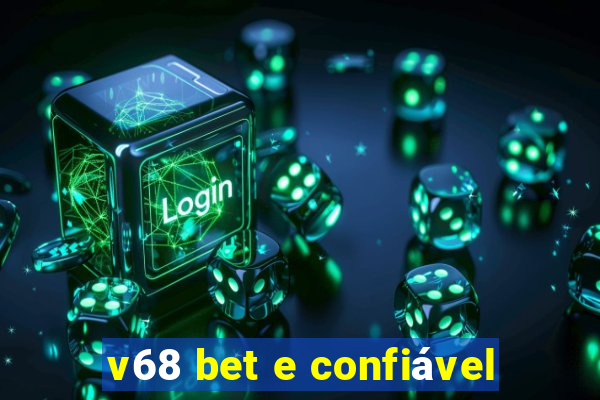 v68 bet e confiável