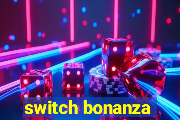 switch bonanza