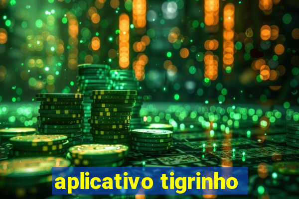 aplicativo tigrinho