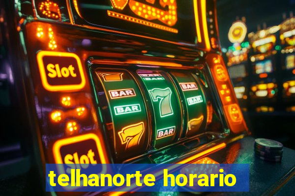 telhanorte horario